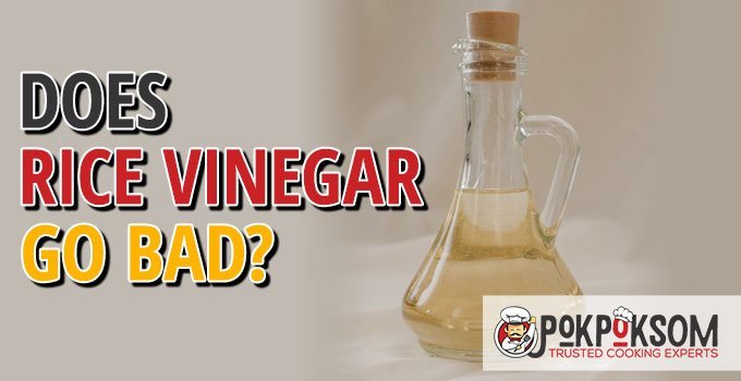 Does Rice Vinegar Go Bad